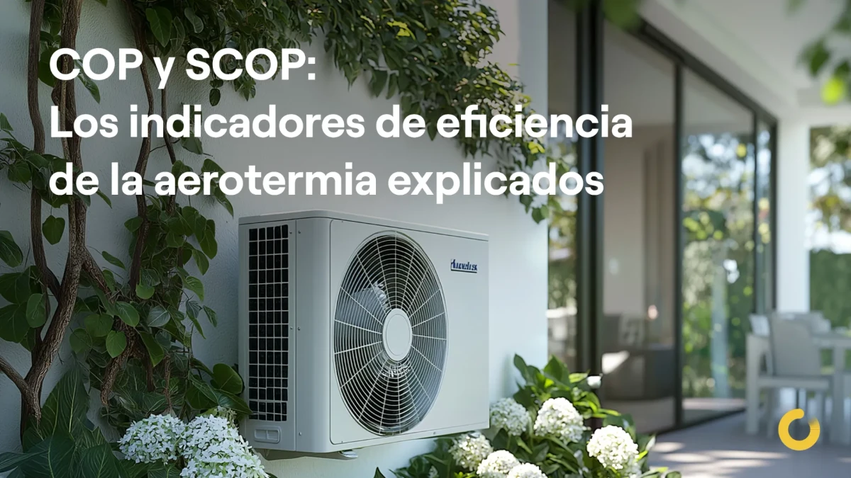 COP y SCOP: los indicadores de eficiencia de la aerotermia explicados