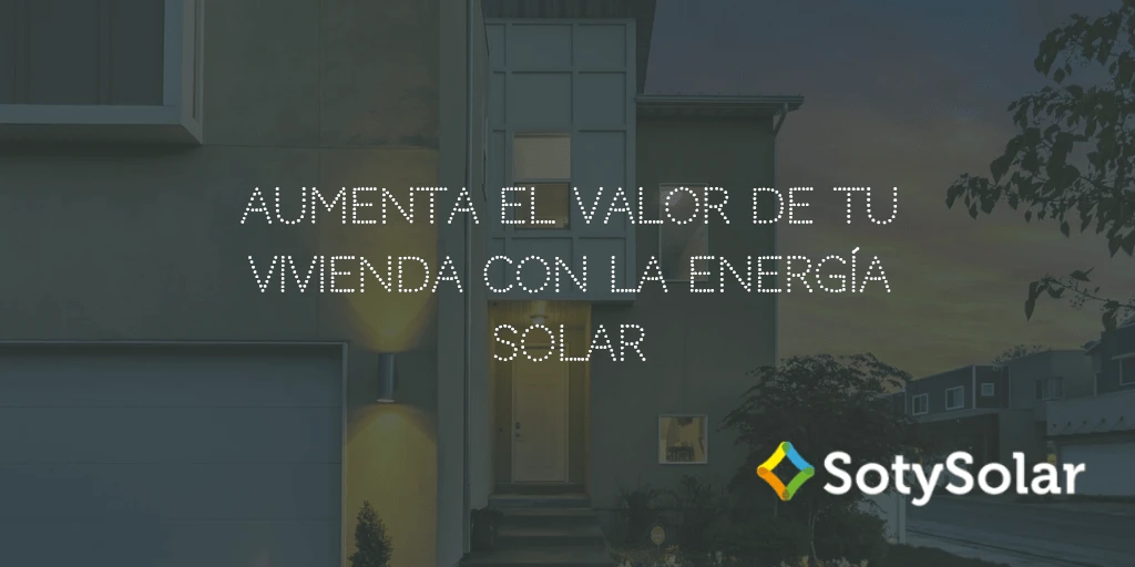 Aumenta el valor de tu vivienda con la energía solar