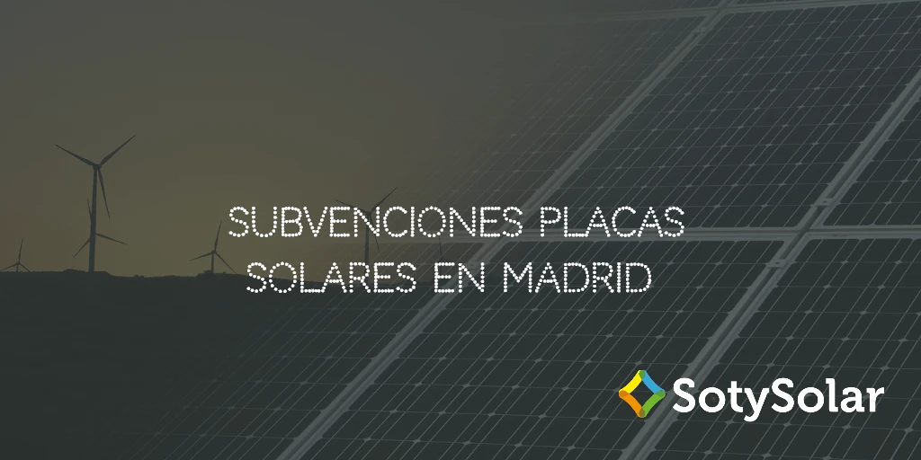 Subvenciones Placas Solares y Autoconsumo en Madrid para 2018