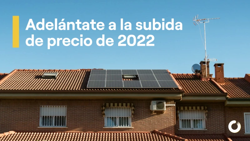 ¡2022 es el momento! Instala placas solares antes de que suban de precio