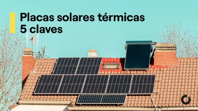 5 claves de las placas solares térmicas