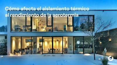Cómo afecta el aislamiento térmico al rendimiento de la aerotermia
