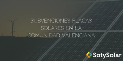 Subvenciones placas solares y autoconsumo en la Comunidad Valenciana para 2020