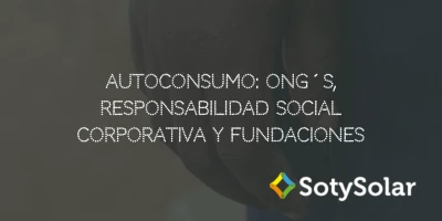 Autoconsumo: ONG´s, Responsabilidad Social Corporativa y Fundaciones