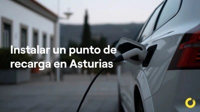 Instalar un punto de recarga en Asturias: costes, ayudas autonómicas y claves de instalación