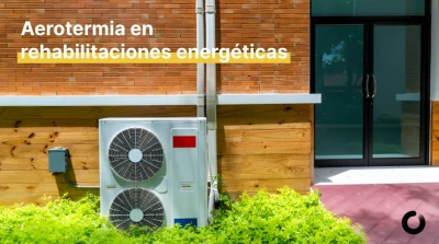 Aerotermia en rehabilitaciones energéticas